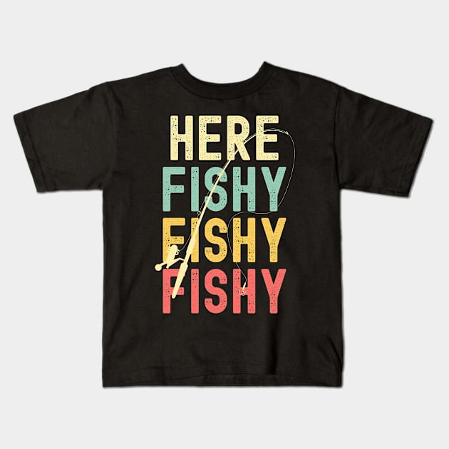 Here Fishy Fishy Fishing Lover Fishermans Gift Kids T-Shirt by Arts-lf